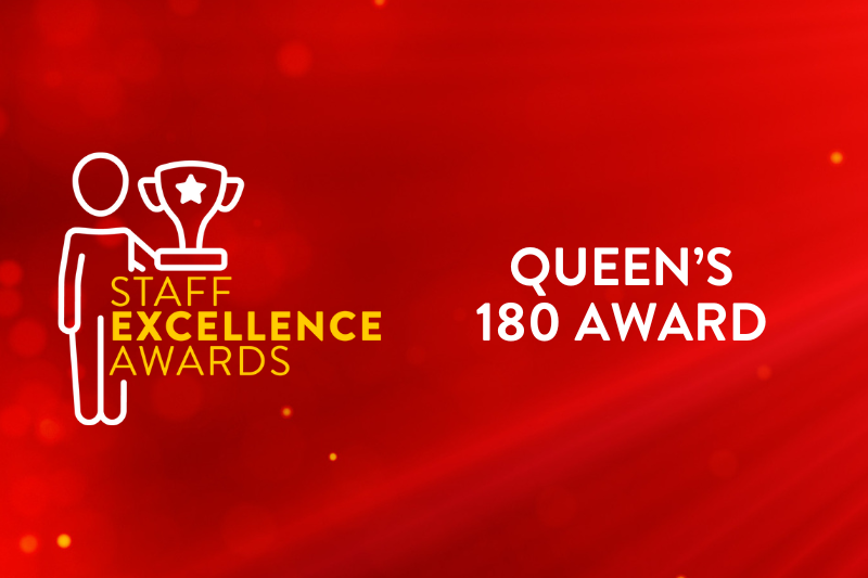 White Staff Excellence Award logo (white stick person holding a loft a large trophy with a star on front) in with Staff Excellence Awards in gold underneath on a red sparkle background.  To the right in white capitalised text are the word Queen's 180 award